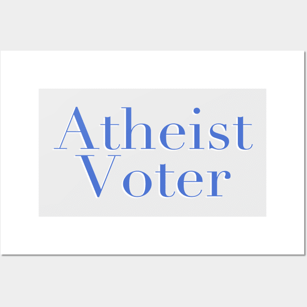 Atheist Voter Wall Art by ericamhf86